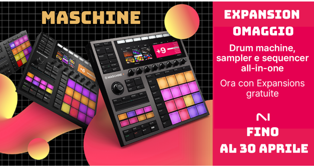 Espansioni sino al 30 aprile con Maschine Mikro, MK3 e Maschine+ 