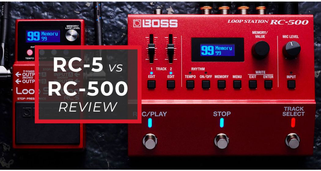 Loop Station Boss RC-5 vs RC-500: recensione e tutorial