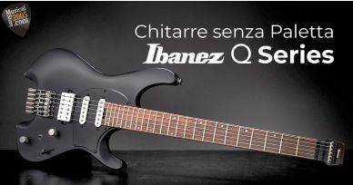 Chitarre senza paletta o headless: Ibanez Q series