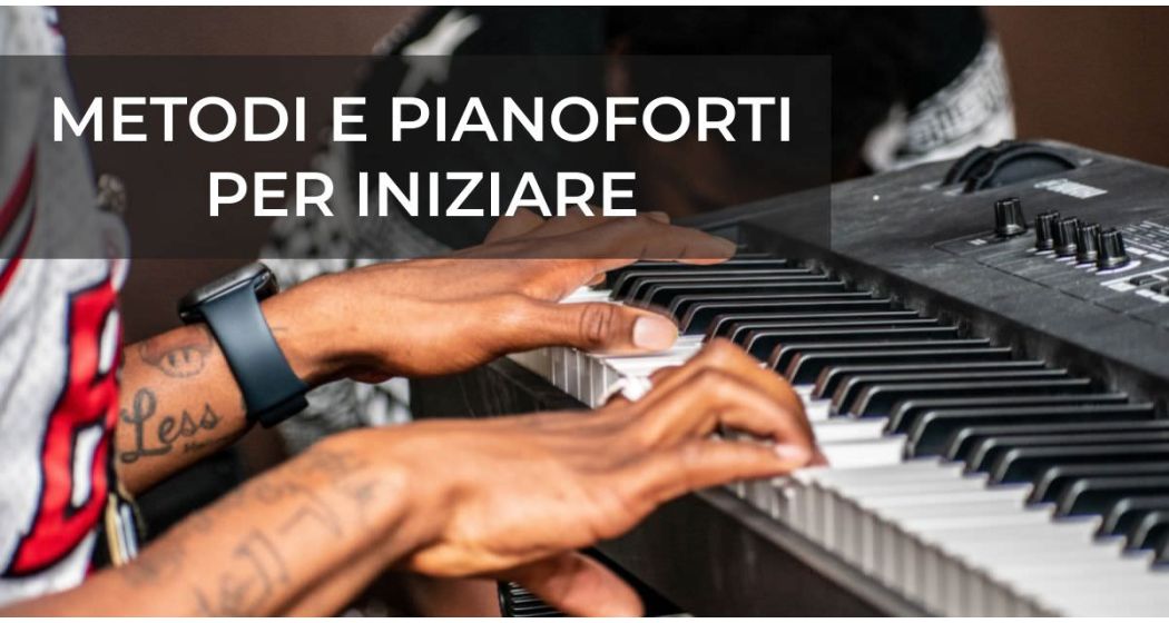 Come imparare a suonare il pianoforte, metodi e pianoforte per iniziare